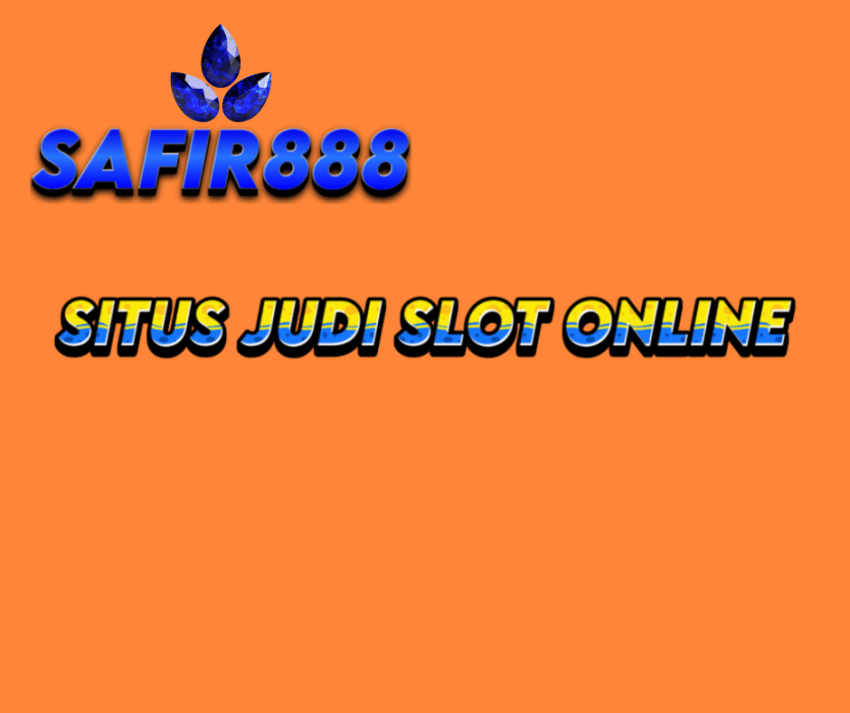 Safir888 Situs Judi Slot Onlline