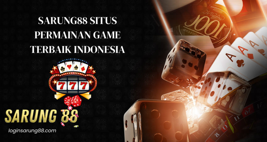 SARUNG88-Situs-permainan-game-Terbaik-Indonesia